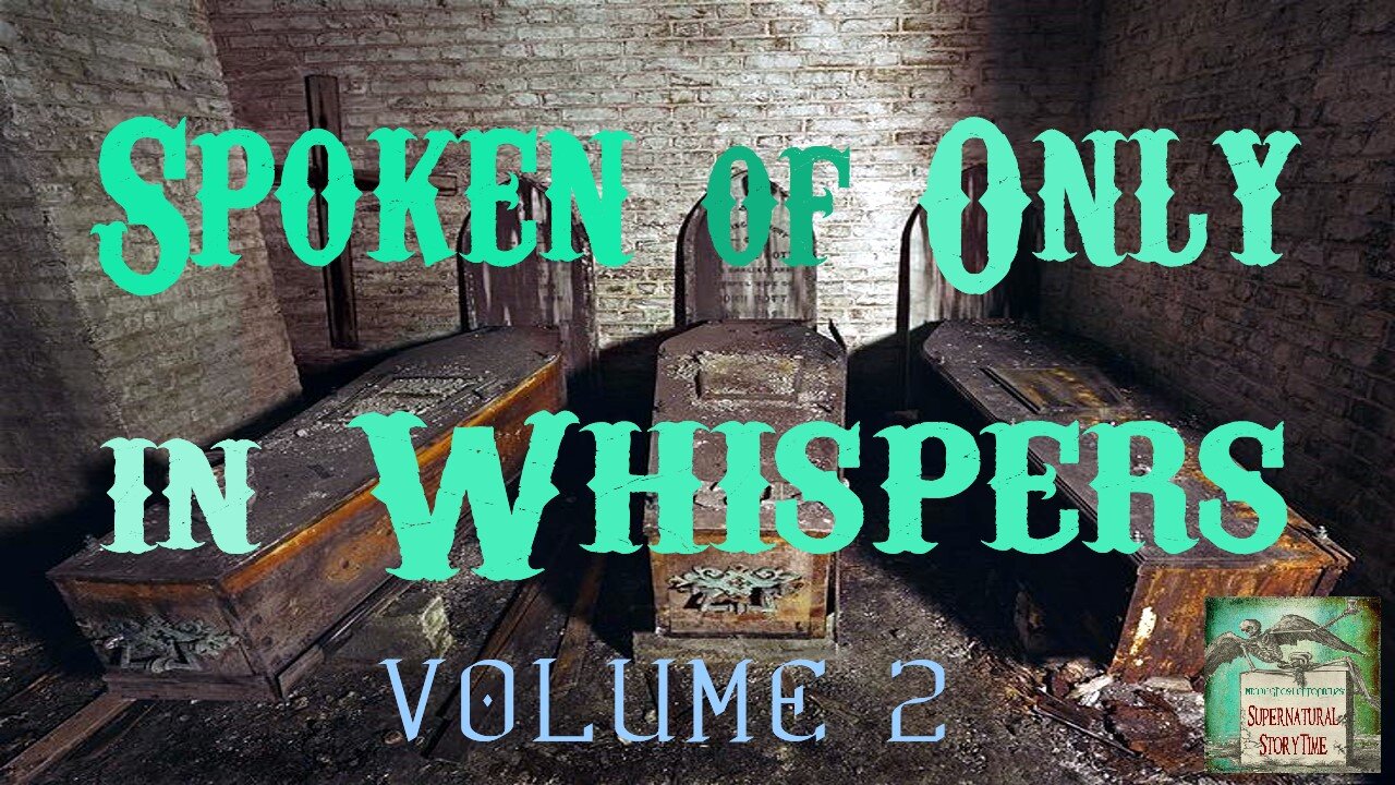 Spoken of Only in Whispers | Volume 2 | Supernatural StoryTime E145I