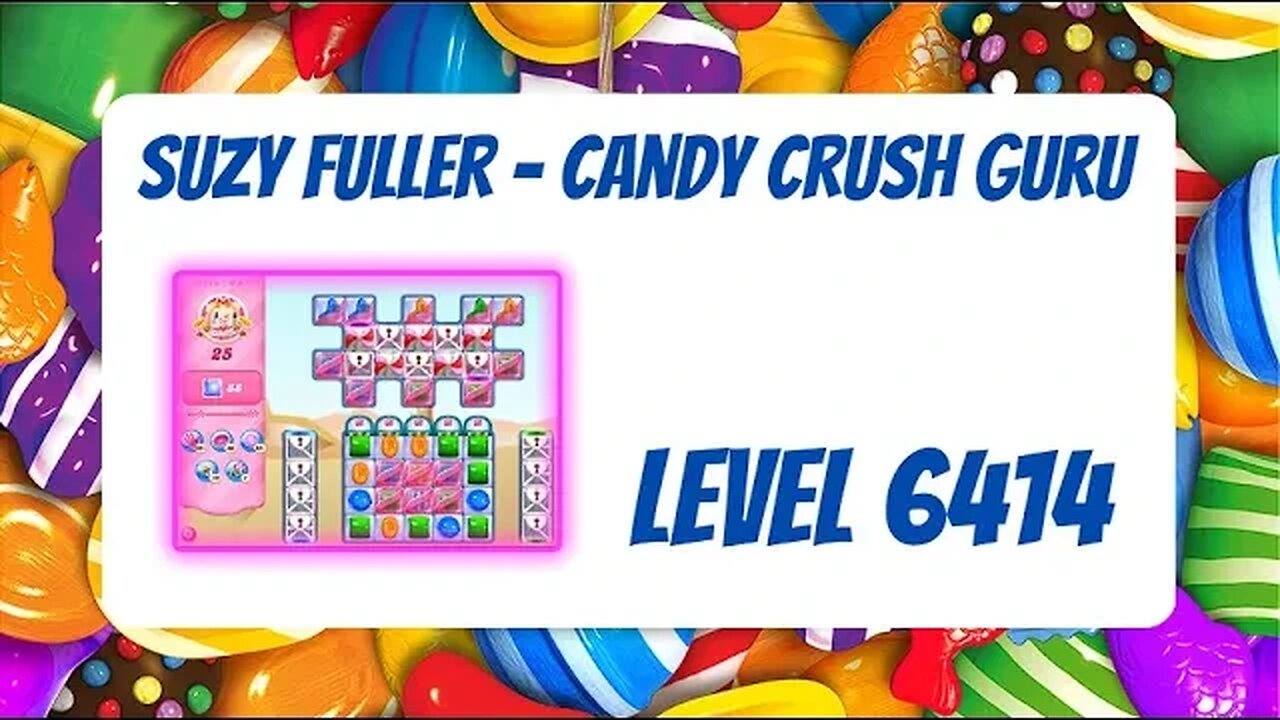 Candy Crush Level 6414 Talkthrough, 25 Moves 0 Boosters