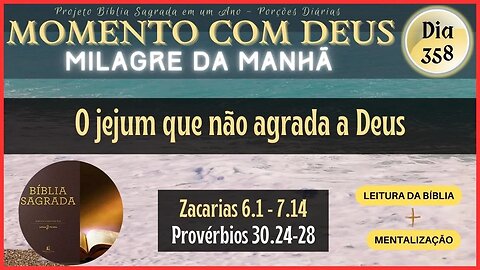 MOMENTO COM DEUS - LEITURA DIÁRIA DA BÍBLIA SAGRADA | MILAGRE DA MANHÃ - Dia 358/365 #biblia