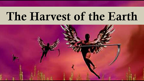 The Book of Revelation 14 - The Harvest of The Earth