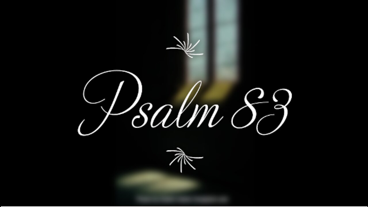 Psalm 83 | KJV | Click Links In Video Details To Proceed to The Next Chapter/Book