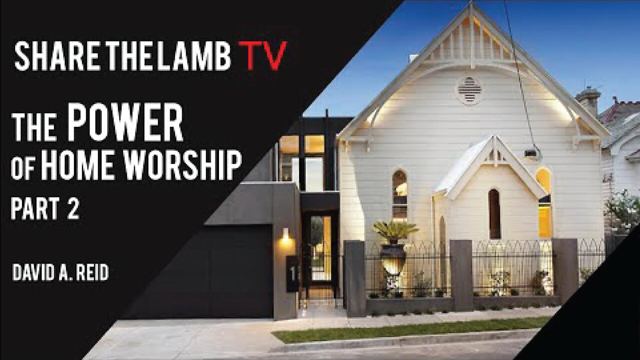 The Power of Home Worship (Part 2) | Share The Lamb TV