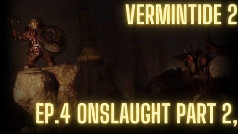 Vermintide 2: Episode 4, Onsalught Part 2