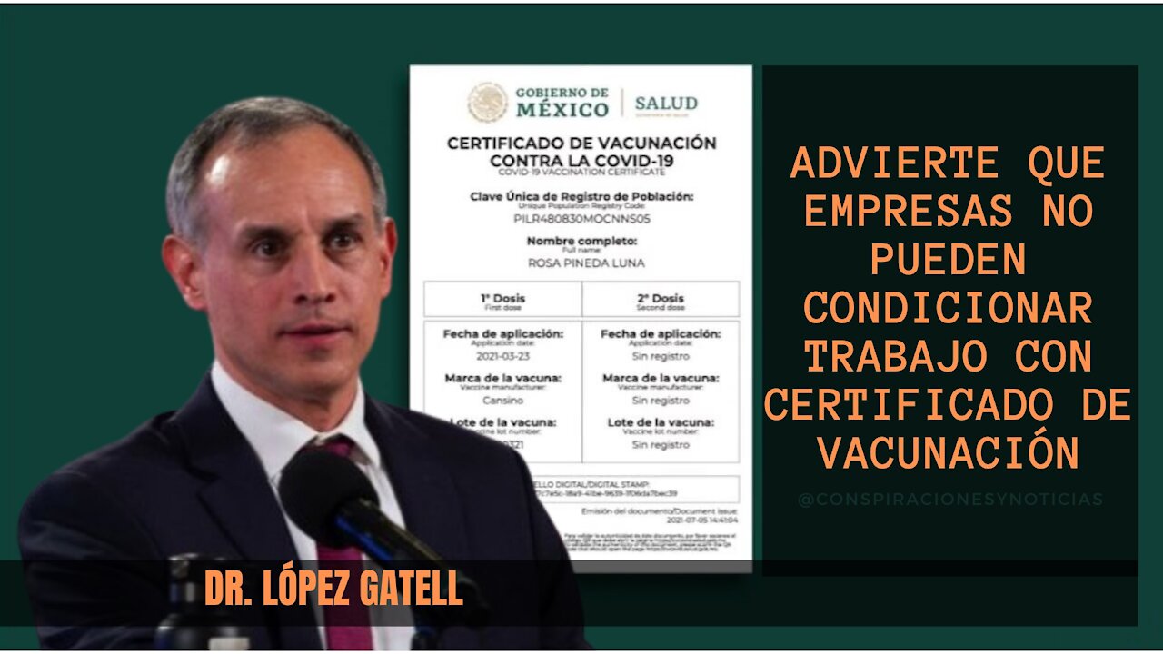 Dr. López Gatell advierte que empresas no pueden condicionar trabajo con certificado de vacunación