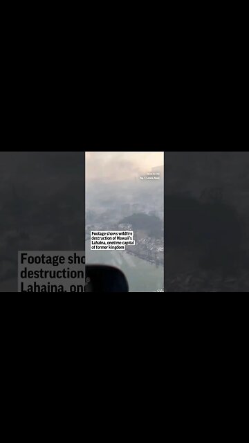 Footage shows wildfire destruction of Hawaii's Lahaina, onetime capital of former kingdom