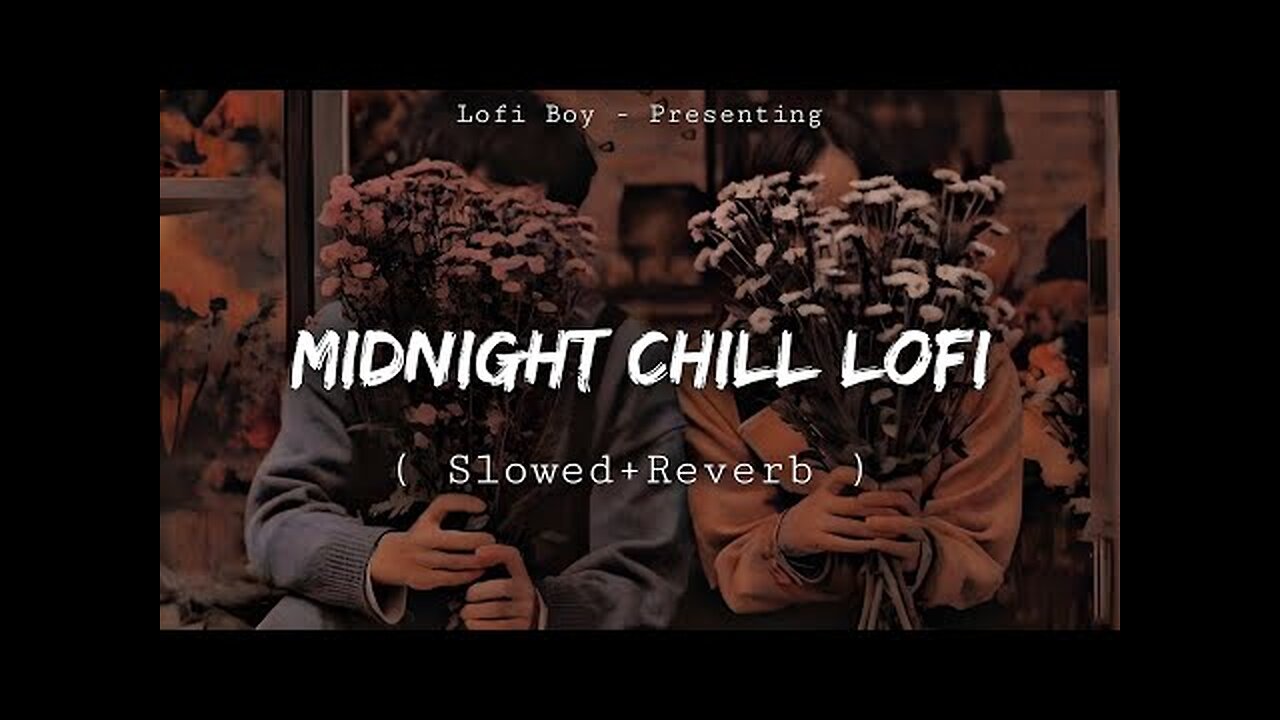 Midnight Chill Lo-fi (Slowed+Reverb ) Nonstop Bollywood Lofi Songs | Night Mashup Mixtape Lofi boy