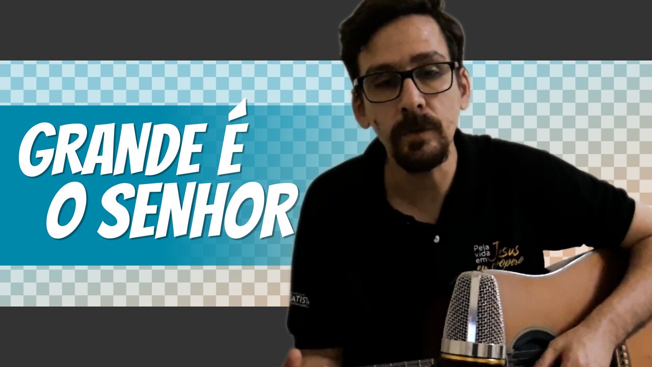 GRANDE É O SENHOR (ADHEMAR DE CAMPOS)