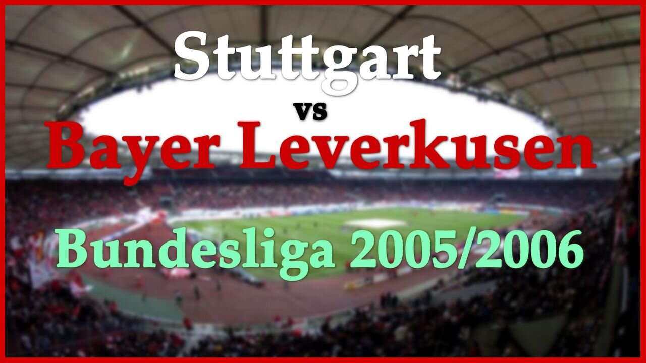 Stuttgart vs Bayer Leverkusen (Germany Bundesliga 2005/2006)