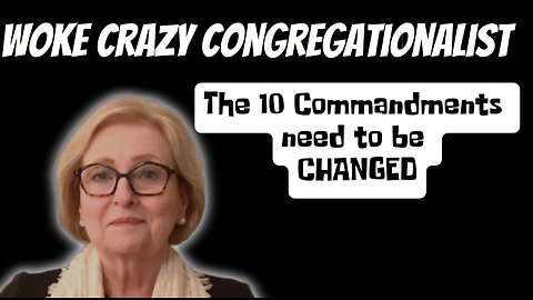 Woke Crazy Congregationalist: The 10 Commandments Need to Change!