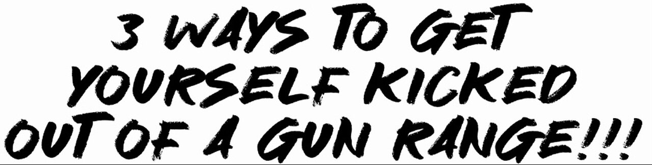 3 ways to get Yourself kicked out of the gun range!!!