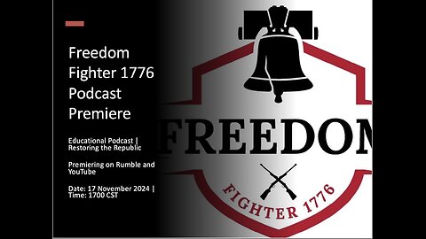 17 November 2024 - Freedom Fighter 1776 Podcast Premeire