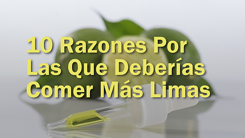 10 Razones Por Las Que Deberías Comer Más Limas