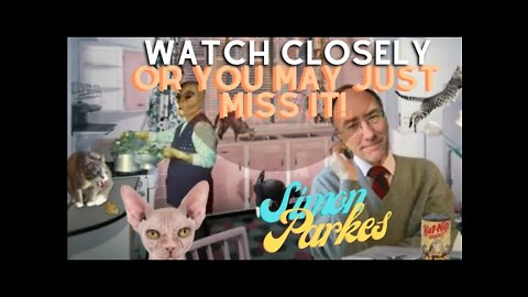 WATCH CLOSELY OR YOU MAY JUST MISS IT! SIMON PARKES