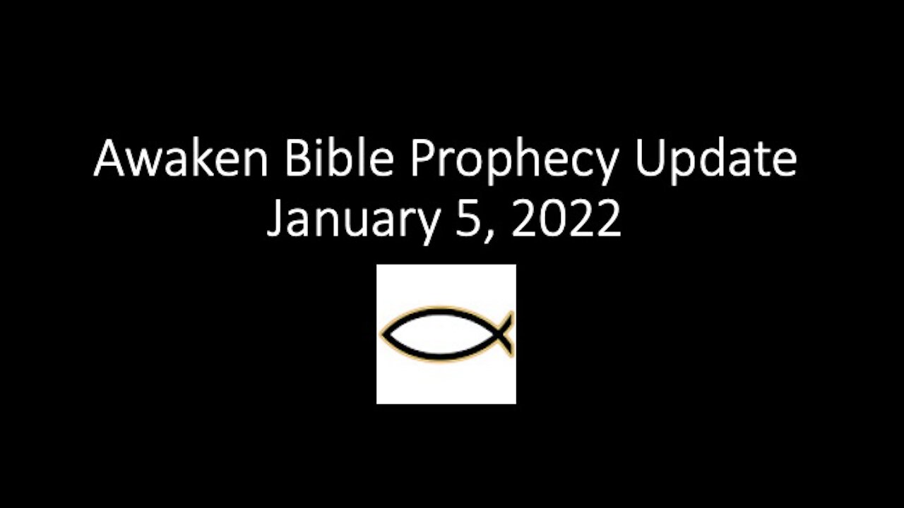 Awaken Bible Prophecy Update 1-5-22 - Prep for Antichrist: Mass Formation Psychosis