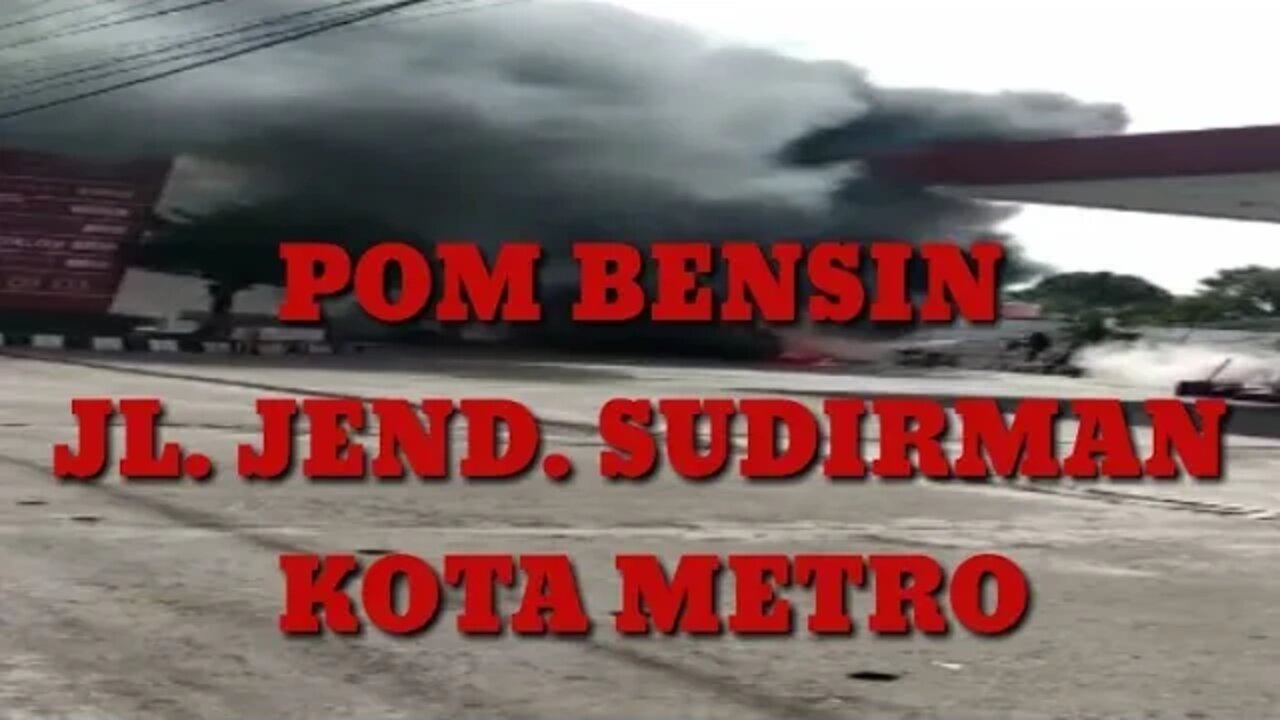 KEBAKARAN POM BENSIN METRO BARAT JALAN JENDERAL SUDIRMAN