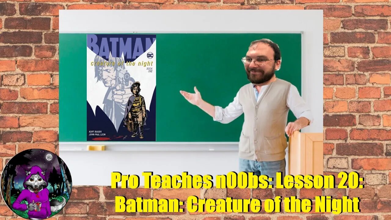 Pro Teaches n00bs: Lesson 20: Batman: Creature of the Night