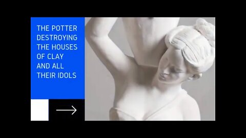 The Potter destroying the houses of clay and All idols! Sharing a dream and Song at bottom👇🏽