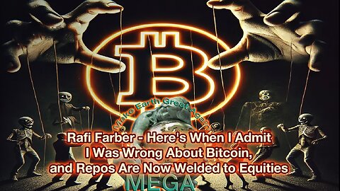 Rafi Farber - Here's When I Admit I Was Wrong About Bitcoin, and Repos Are Now Welded to Equities