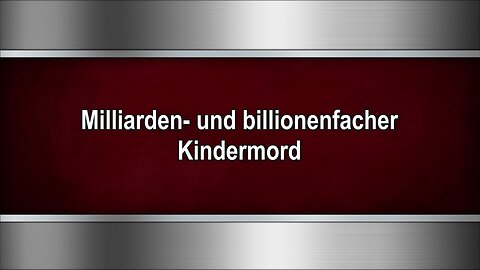 Milliarden- und billionenfacher Kindermord