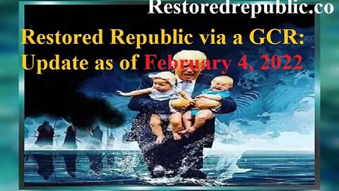 RESTORED REPUBLIC VIA A GCR UPDATE AS OF FEBRUARY 4, 2022