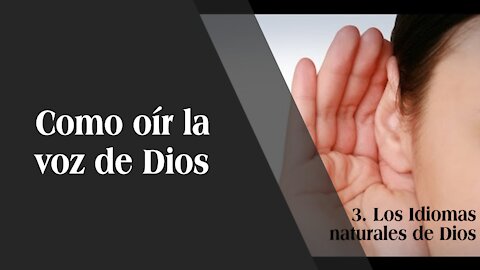 Cómo escuchar la voz de Dios 3: Los idiomas naturales de Dios