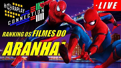 HOMEM-ARANHA: RANKING DOS FILMES (PARTE 2)! #HORAPLAY #CONNECTION