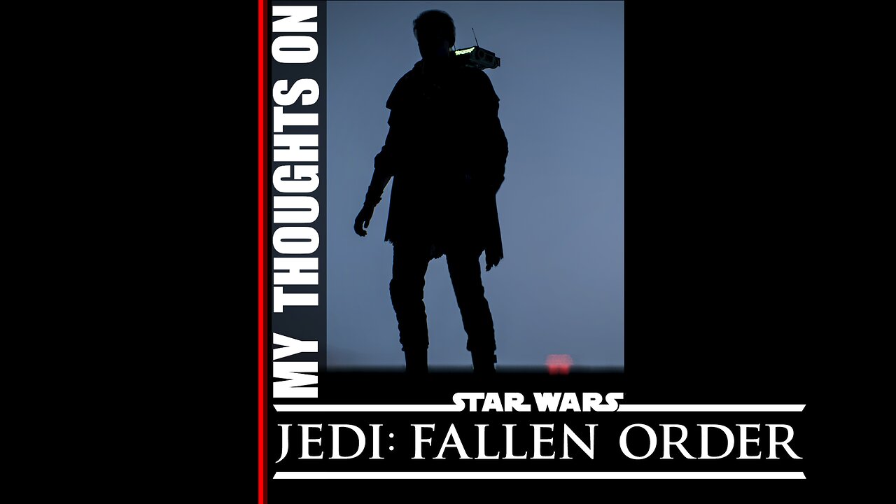 My Thoughts on Star Wars Jedi: Fallen Order (REUPLOAD)