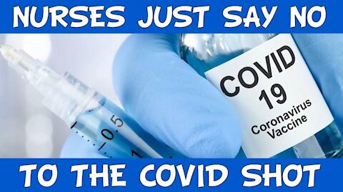 Nurses Just Say NO To COVID Shot