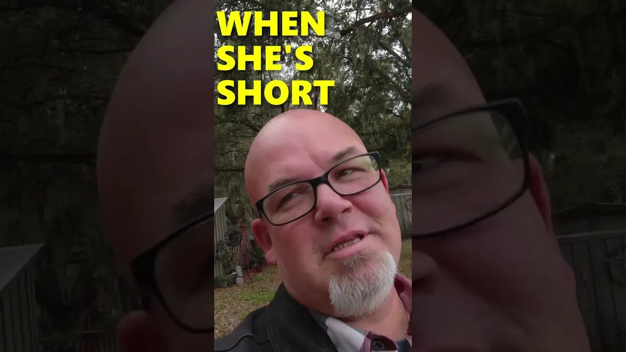 When she's short...