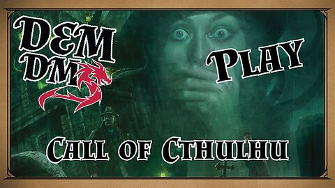 First Time Playing Call of Cthulhu!!! | DemDMs RPG Actual Play