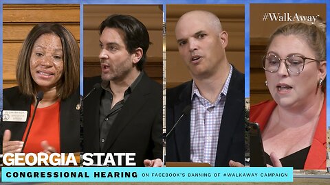 Georgia State Hearing to Investigate Facebook’s Permanent Ban of #WalkAway Campaign- Live Stream