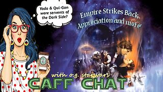 CAF CHAT || Star Wars Appreciation: Empire Strikes Back and more.....