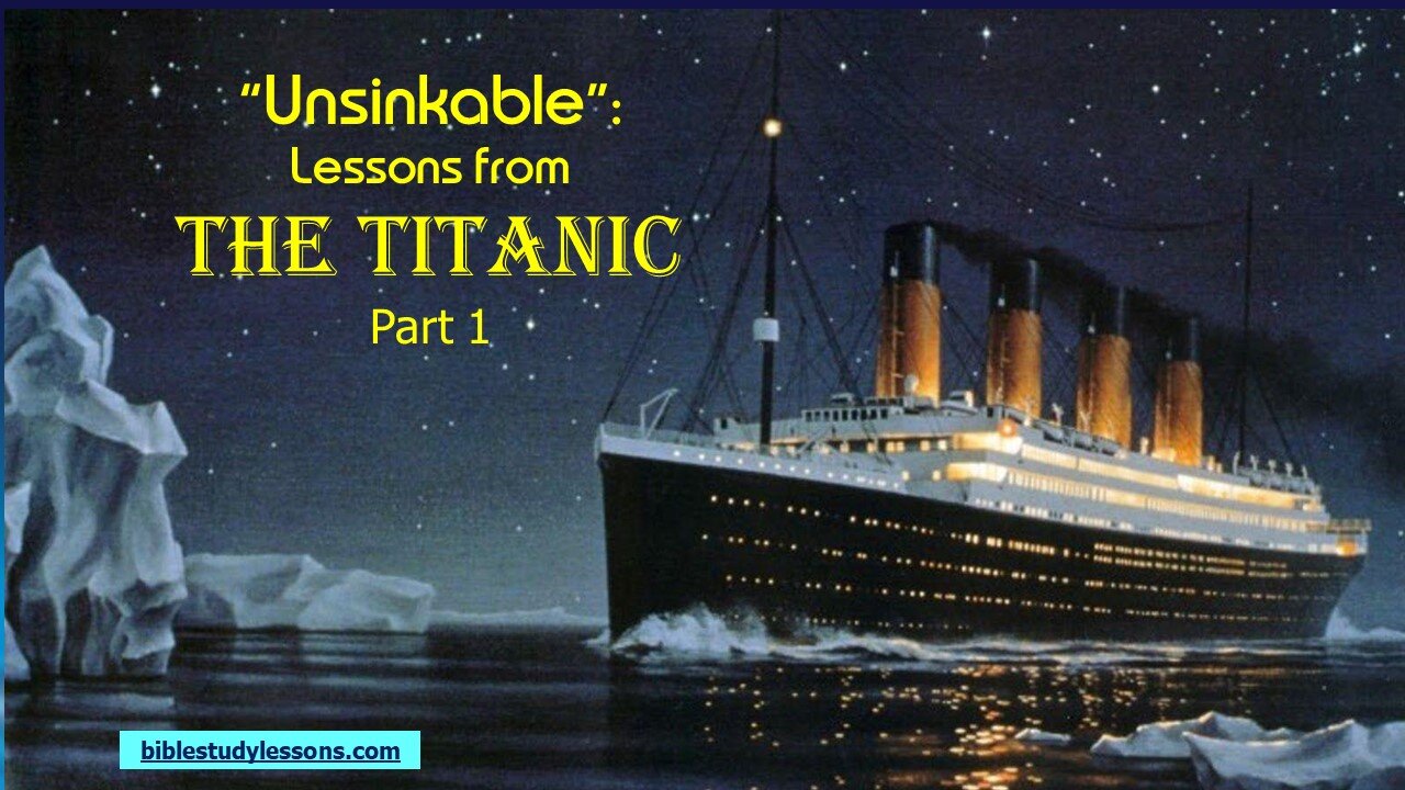 Video Bible Study: Lessons from the Titanic - Part 1