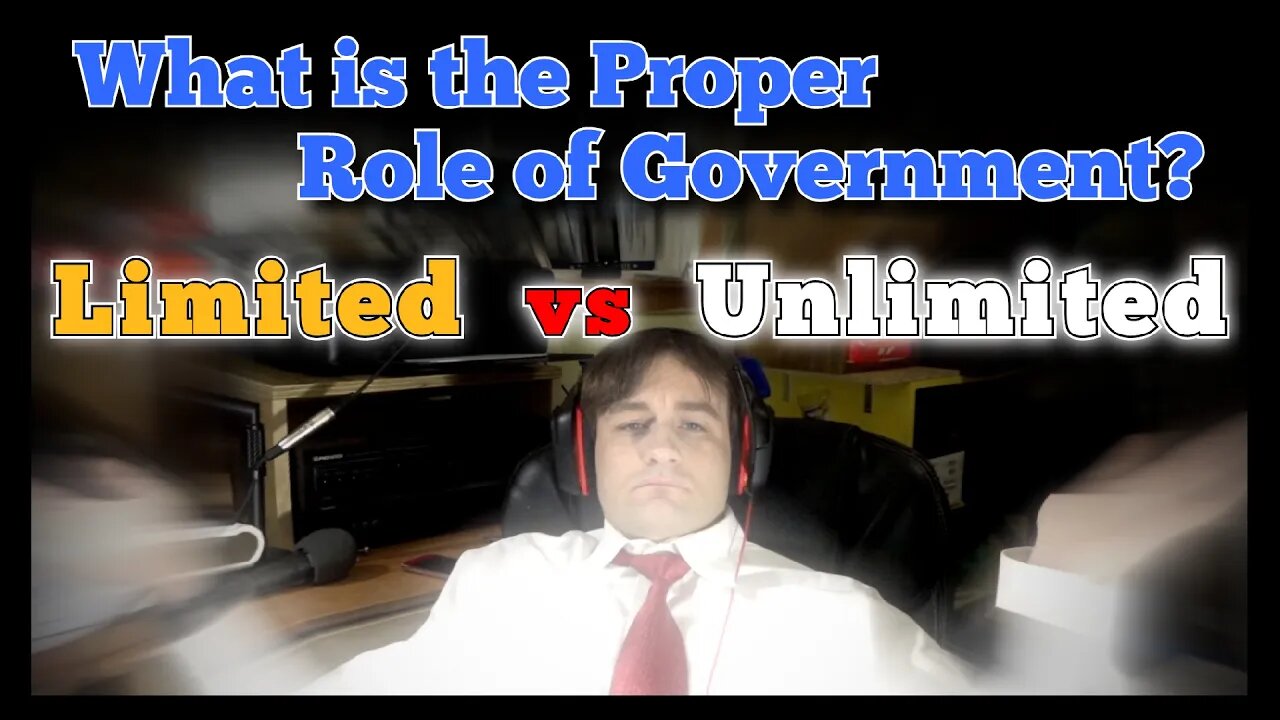 What is the Proper Role of Government? | Limited vs Unlimited