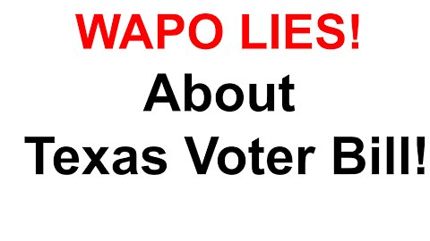 Wapo Lies About the Texas Voting Bill