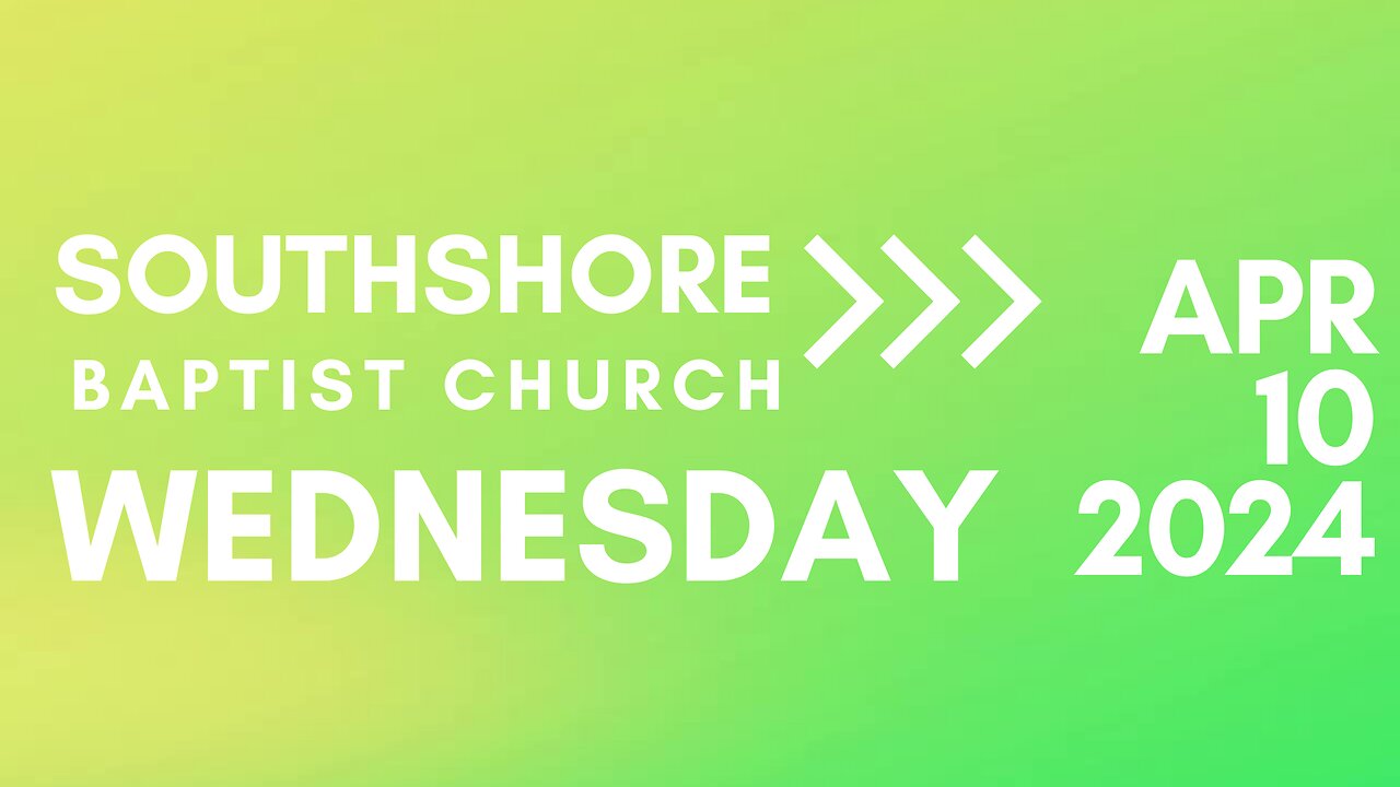 Wednesday Evening Service April 10, 2024 I Pastor Jayme Jackson I Southshore Baptist Church