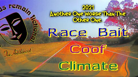 2021, Worse than the other one. RACEBAIT-COOF-CLIMATE.