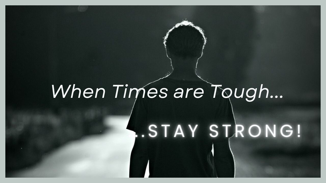 Stay Strong | Tips for Tough Times