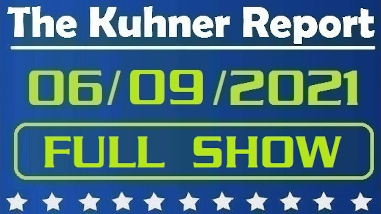 The Kuhner Report 06/09/2021 [FULL SHOW] Is Harris Dropping the Border Ball?