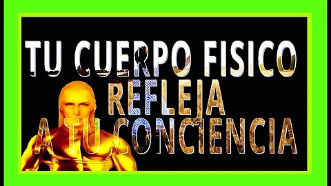 🔴TU CUERPO REFLEJA A TU CONCIENCIA🔴♦️♦️👀👀👀❤️