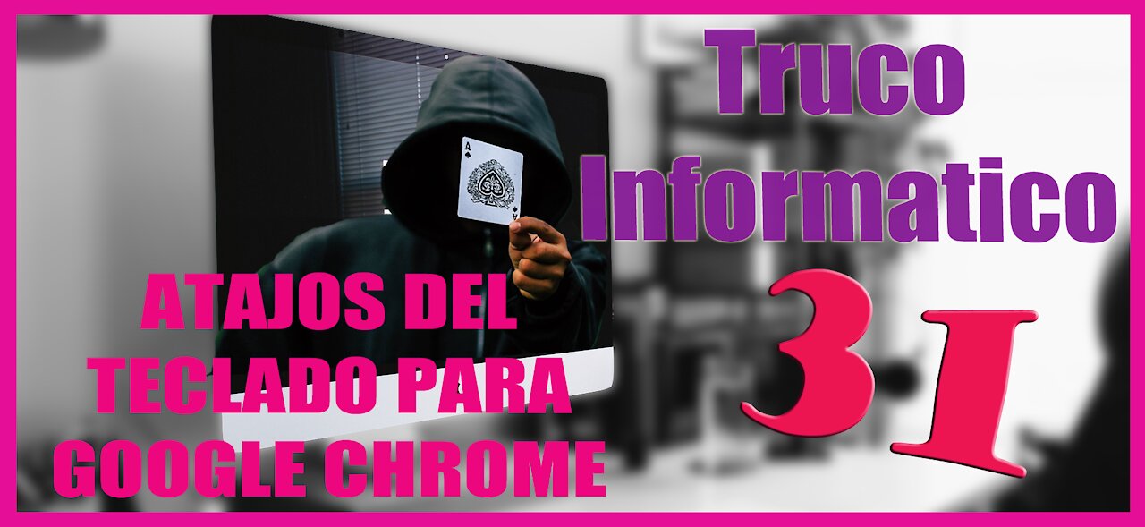 Truco Informatico 31 12 Atajos de Teclado para Google Chrome Parte 2