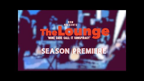 The Lounge 'None Dare Call It Conspiracy' (Season Premiere)