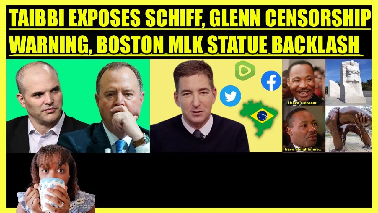 MATT TAIBBI TWITTER FILES PART 15, GLENN GREENWALD CENSORSHIP ALERT, BOSTON MLK STATUE BACKLASH