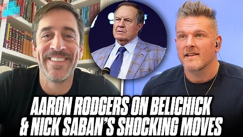 Aaron Rodgers Weighs In On Bill Belichick Moving On From New England & Nick Saban Retiring