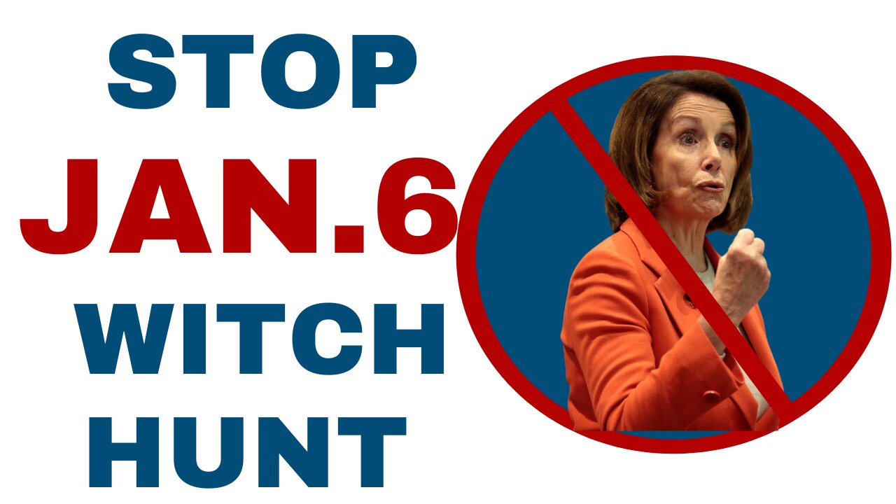 Stop Nancy Pelosi's Jan. 6 Witch Hunt