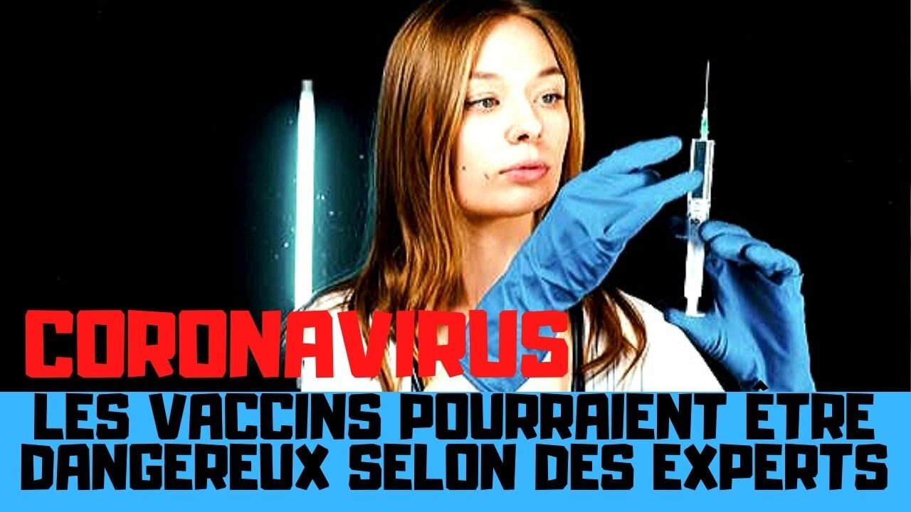 Les vaccins contre le coronavirus pourraient s'avérer dangereux selon des experts