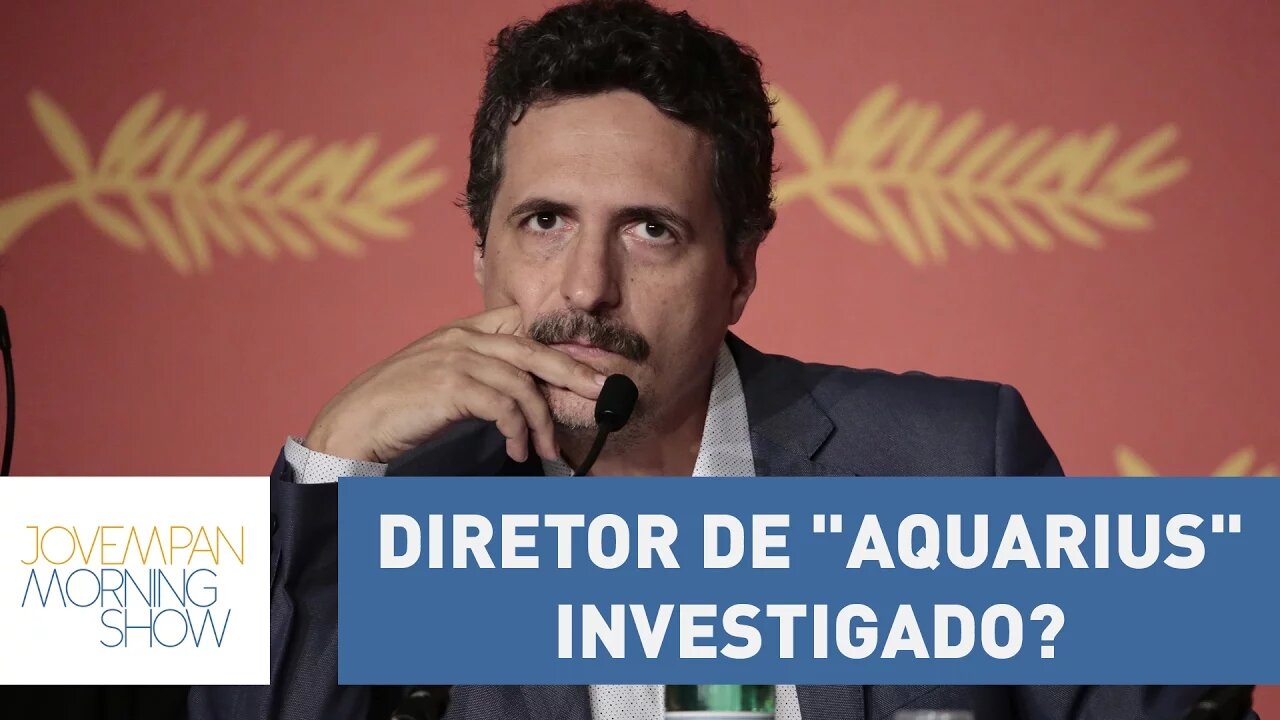 Diretor de "Aquarius" investigado? Entenda a polêmica | Morning Show