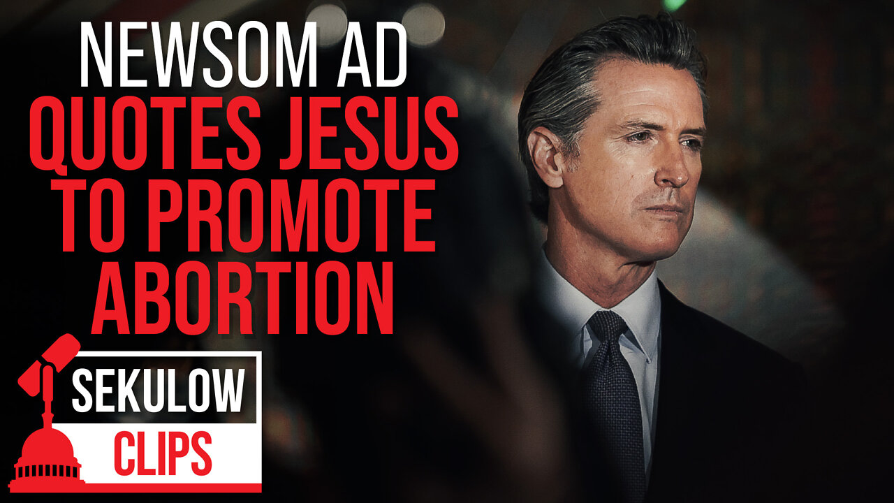 Newsom Ad Quotes Jesus to Promote Abortion