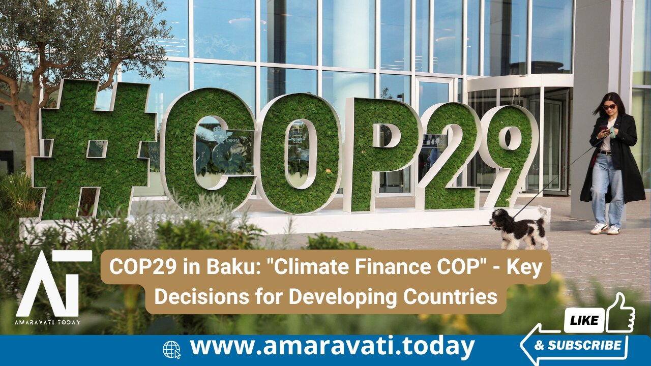 COP29 in Baku Climate Finance COP | Key Decisions for Developing Countries | Amaravati Today