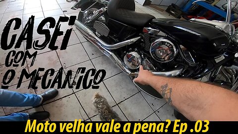 Moto Velha VALE a PENA? Casei com o MECÂNICO 😡😡 EP. #03